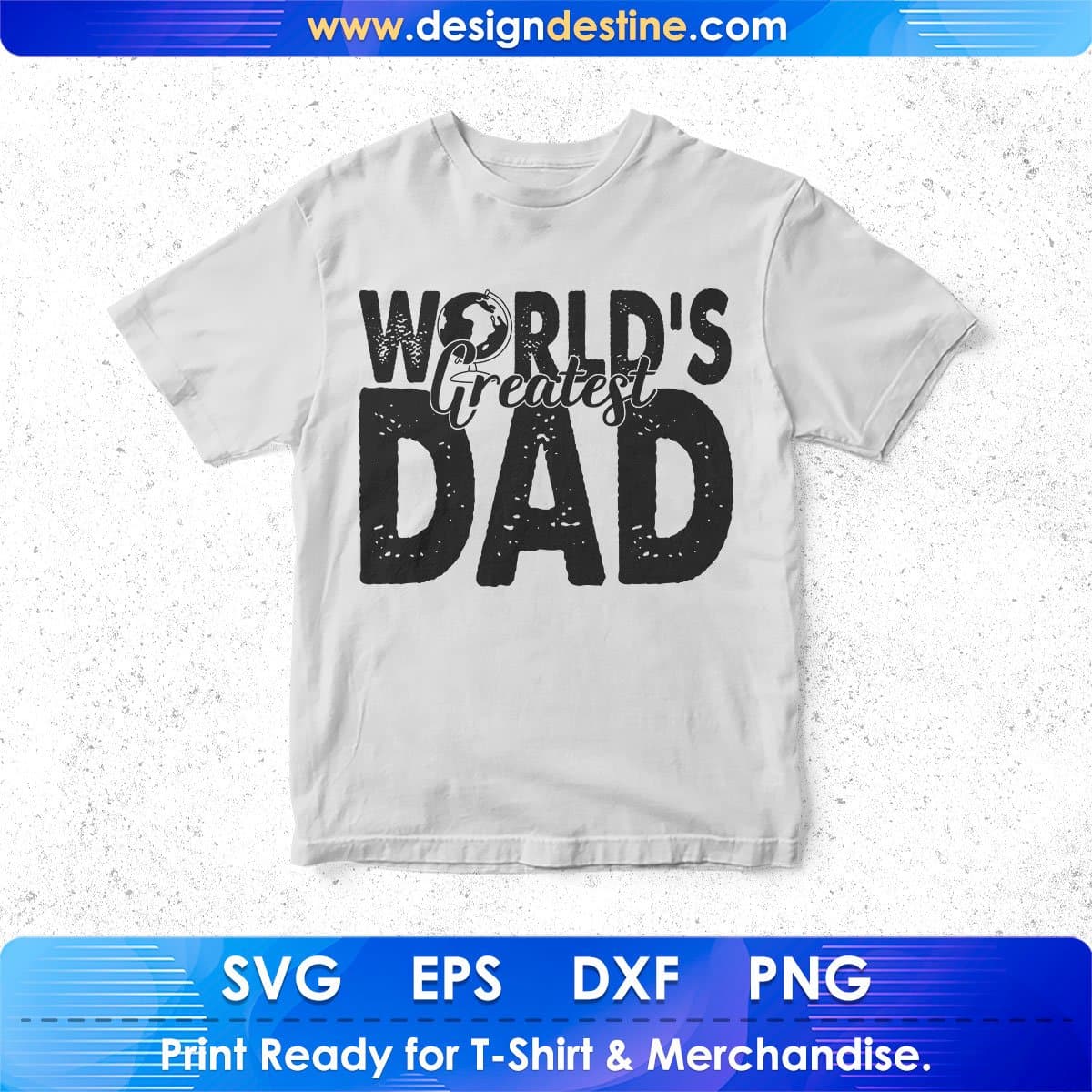 World's Greatest Dad T shirt Design In Svg Png Cutting Printable Files