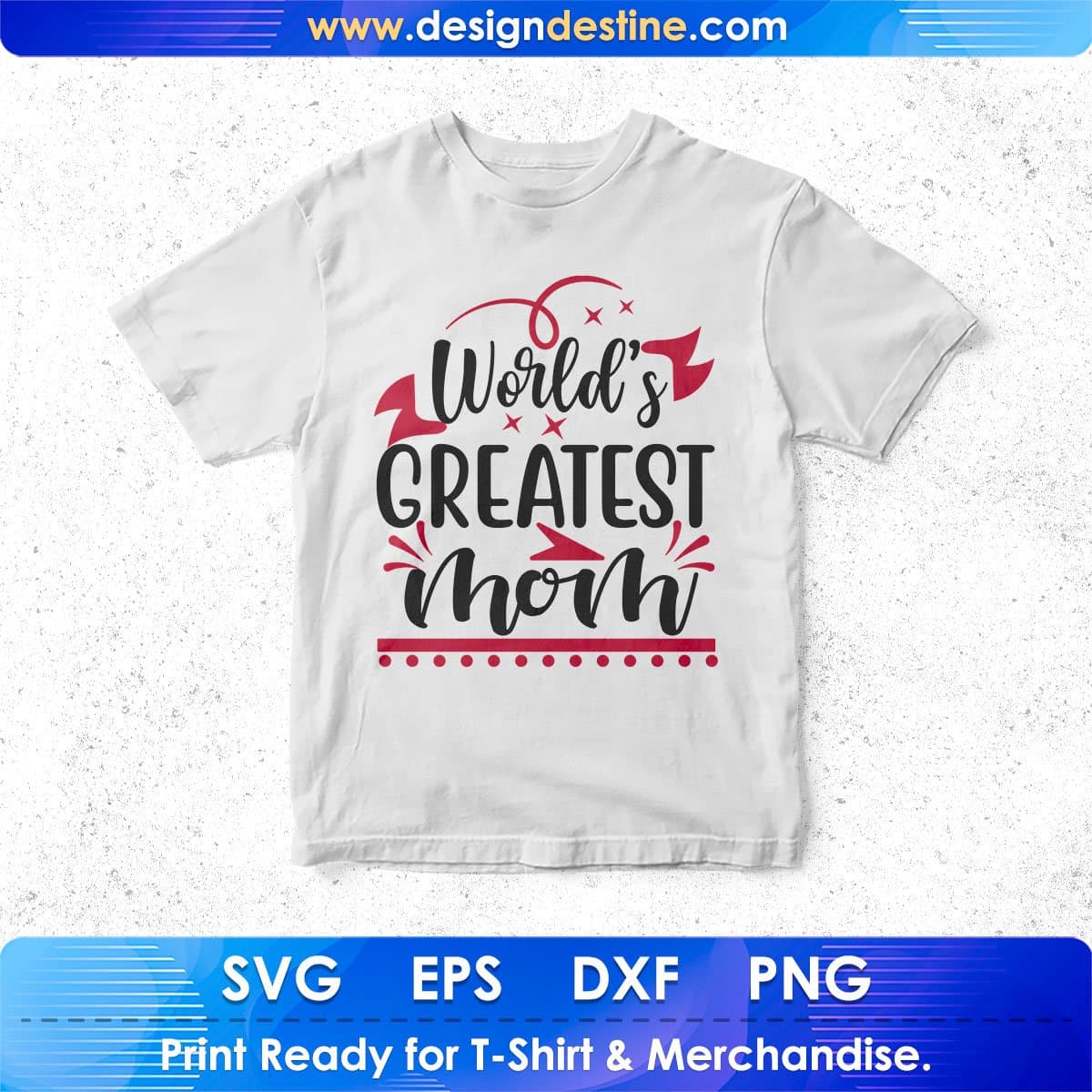 World’s Greatest Mom Mother's Day T shirt Design In Svg Png Cutting Printable Files