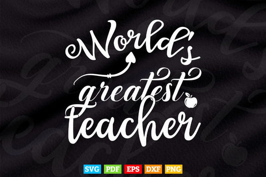 World's Greatest Teacher Vector T shirt Design in Png Svg Cut Files