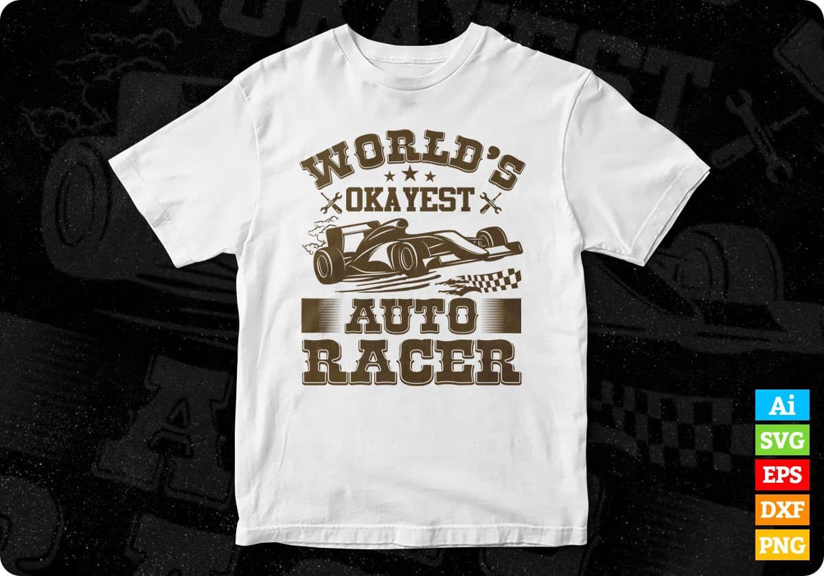 World's Oka Yest Auto Racer Auto Racing Editable T shirt Design In Ai Svg Files