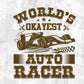 World's Oka Yest Auto Racer Auto Racing Editable T shirt Design In Ai Svg Files