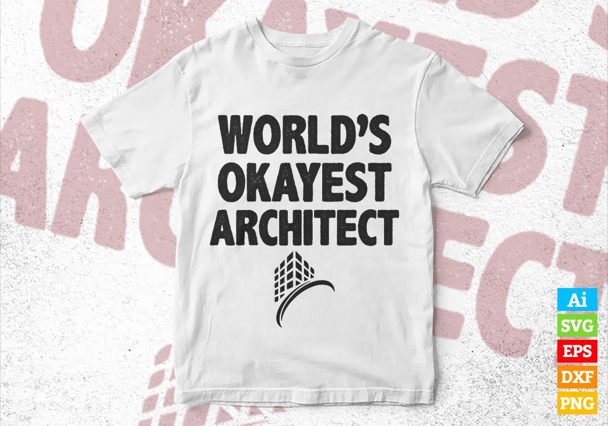 World's Okayest Architect Editable Vector T-shirt Designs Png Svg Files