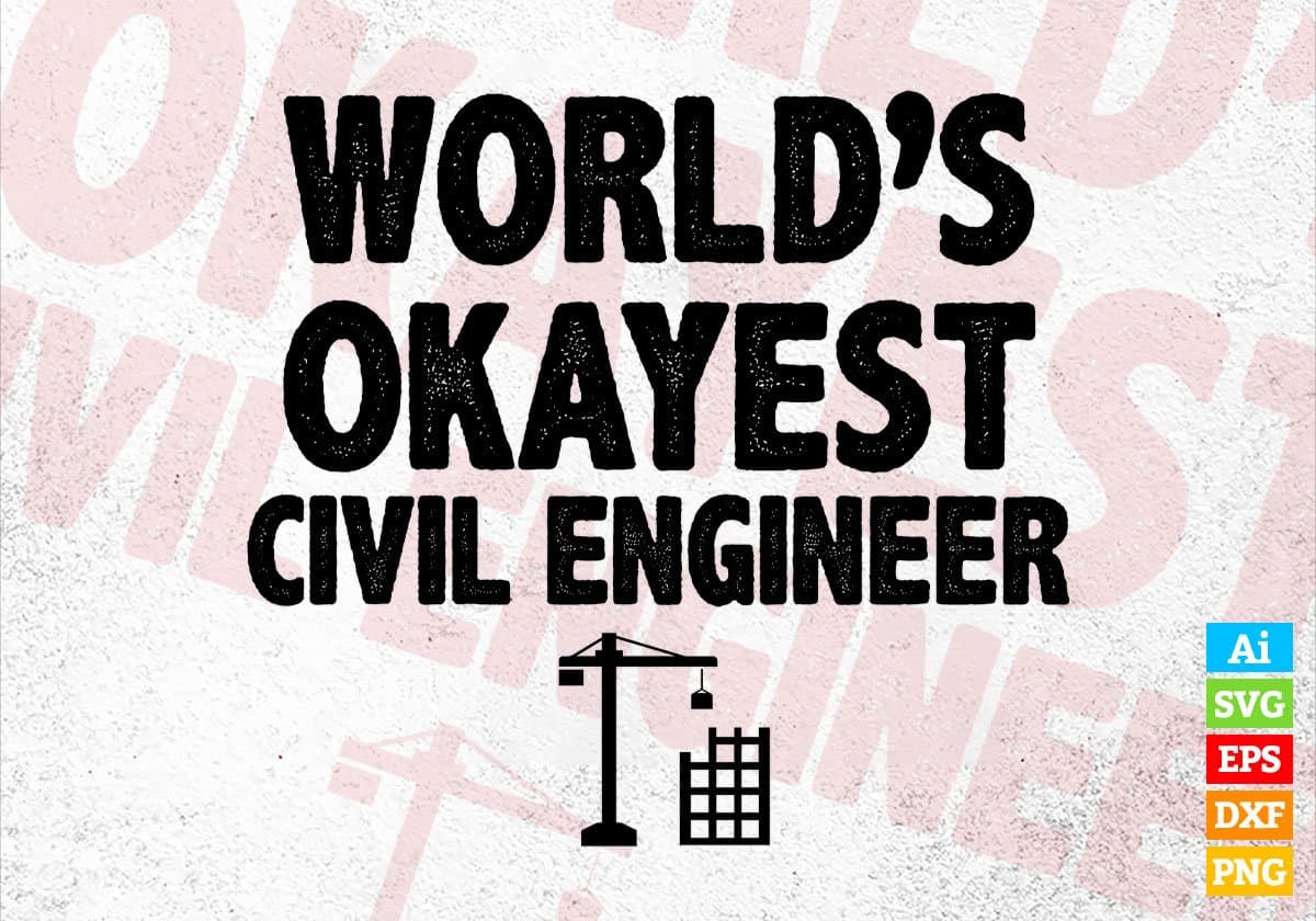 World's Okayest Civil Engineer Editable Vector T-shirt Designs Png Svg Files