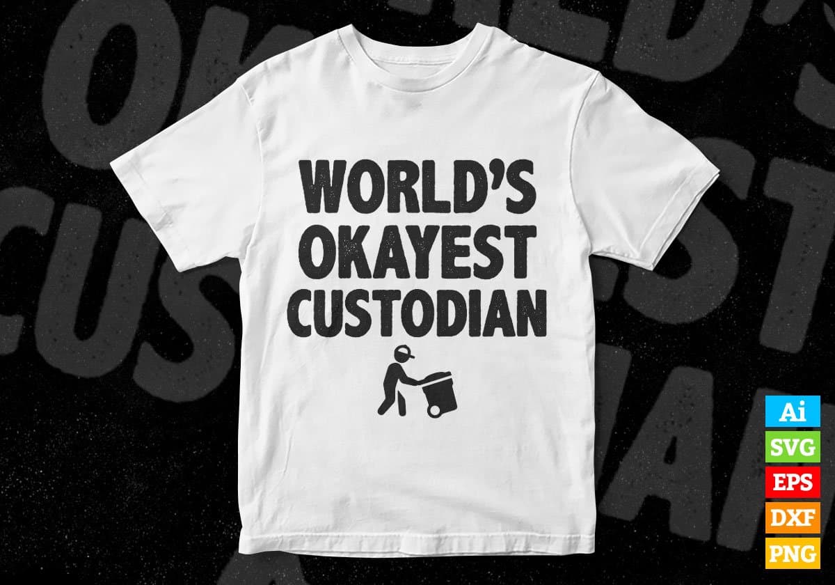 World's Okayest Custodian Editable Vector T-shirt Designs Png Svg Files