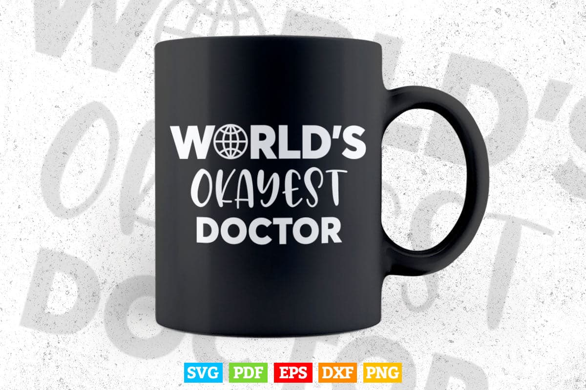 World's Okayest Doctor Svg Cricut Files.