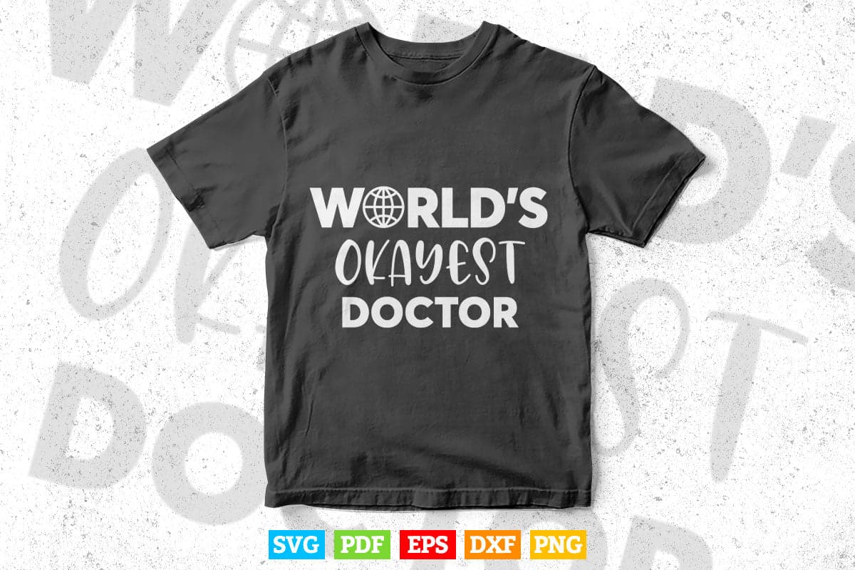 World's Okayest Doctor Svg Cricut Files.