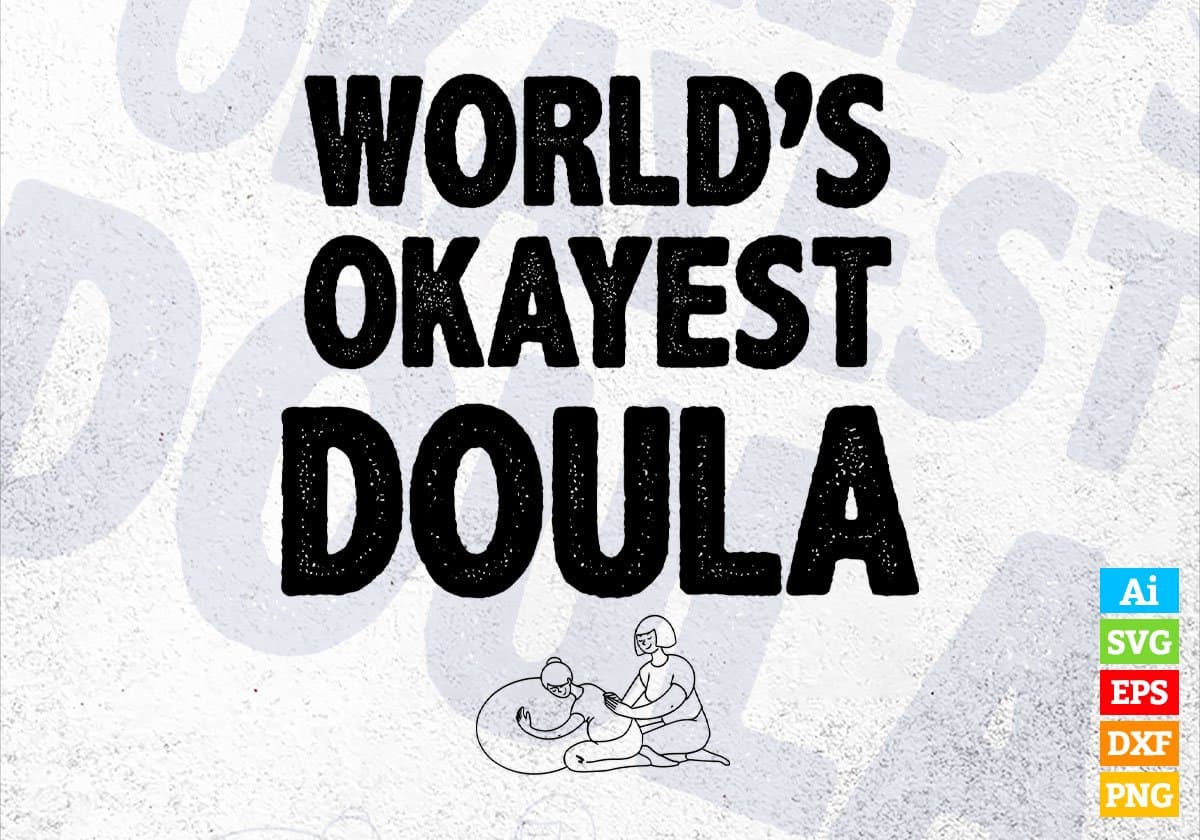 World's Okayest Doula Editable Vector T-shirt Designs Png Svg Files