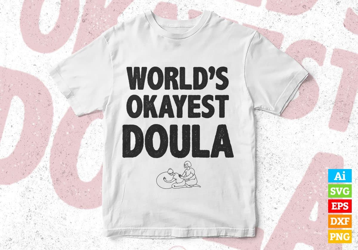 World's Okayest Doula Editable Vector T-shirt Designs Png Svg Files