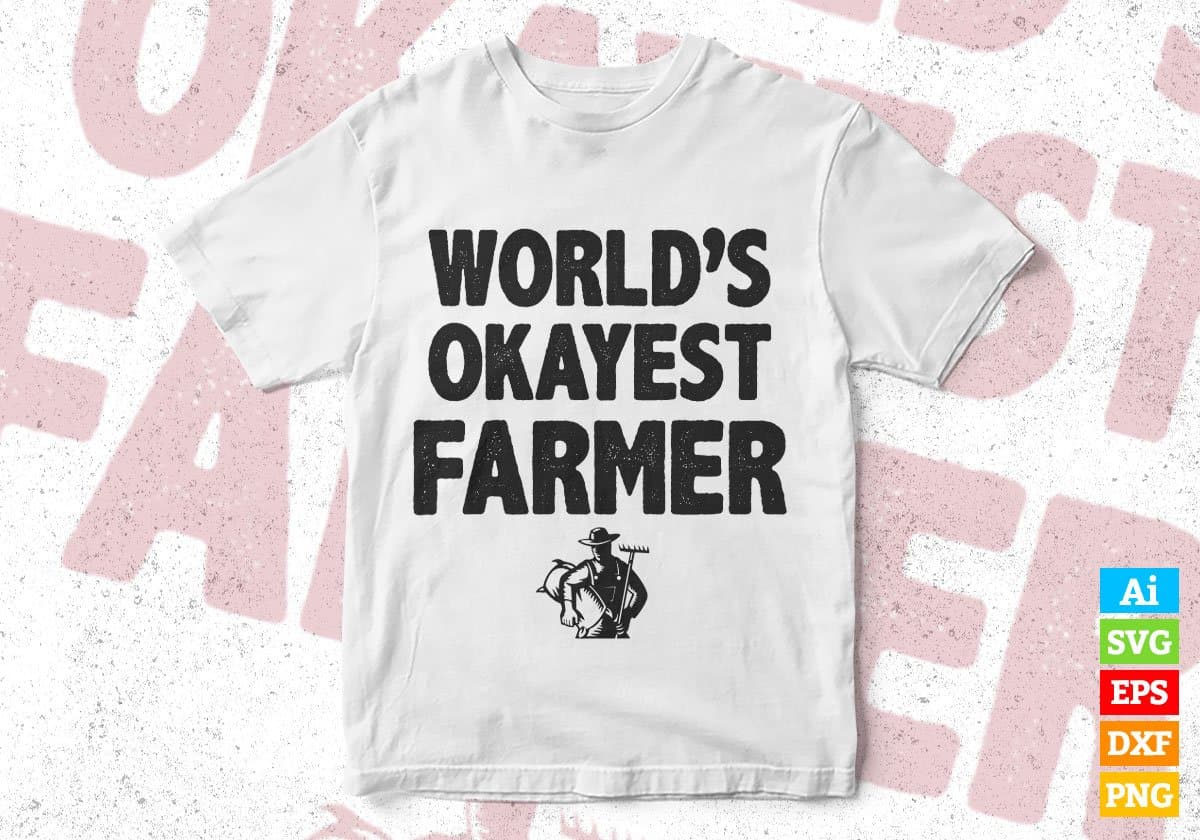 World's Okayest Farmer Editable Vector T-shirt Designs Png Svg Files