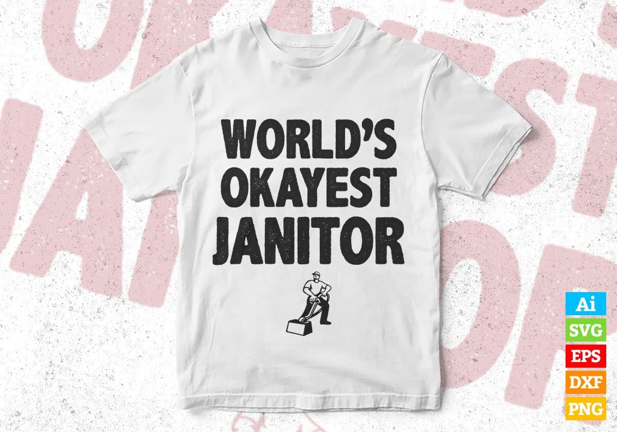 World's Okayest Janitor Editable Vector T-shirt Designs Png Svg Files