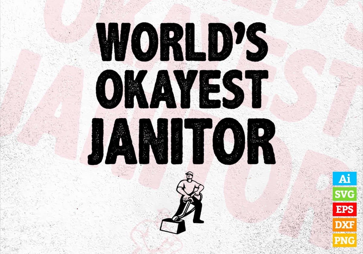 World's Okayest Janitor Editable Vector T-shirt Designs Png Svg Files