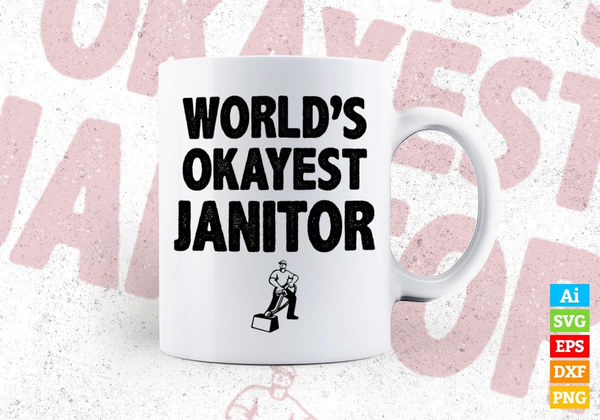 World's Okayest Janitor Editable Vector T-shirt Designs Png Svg Files