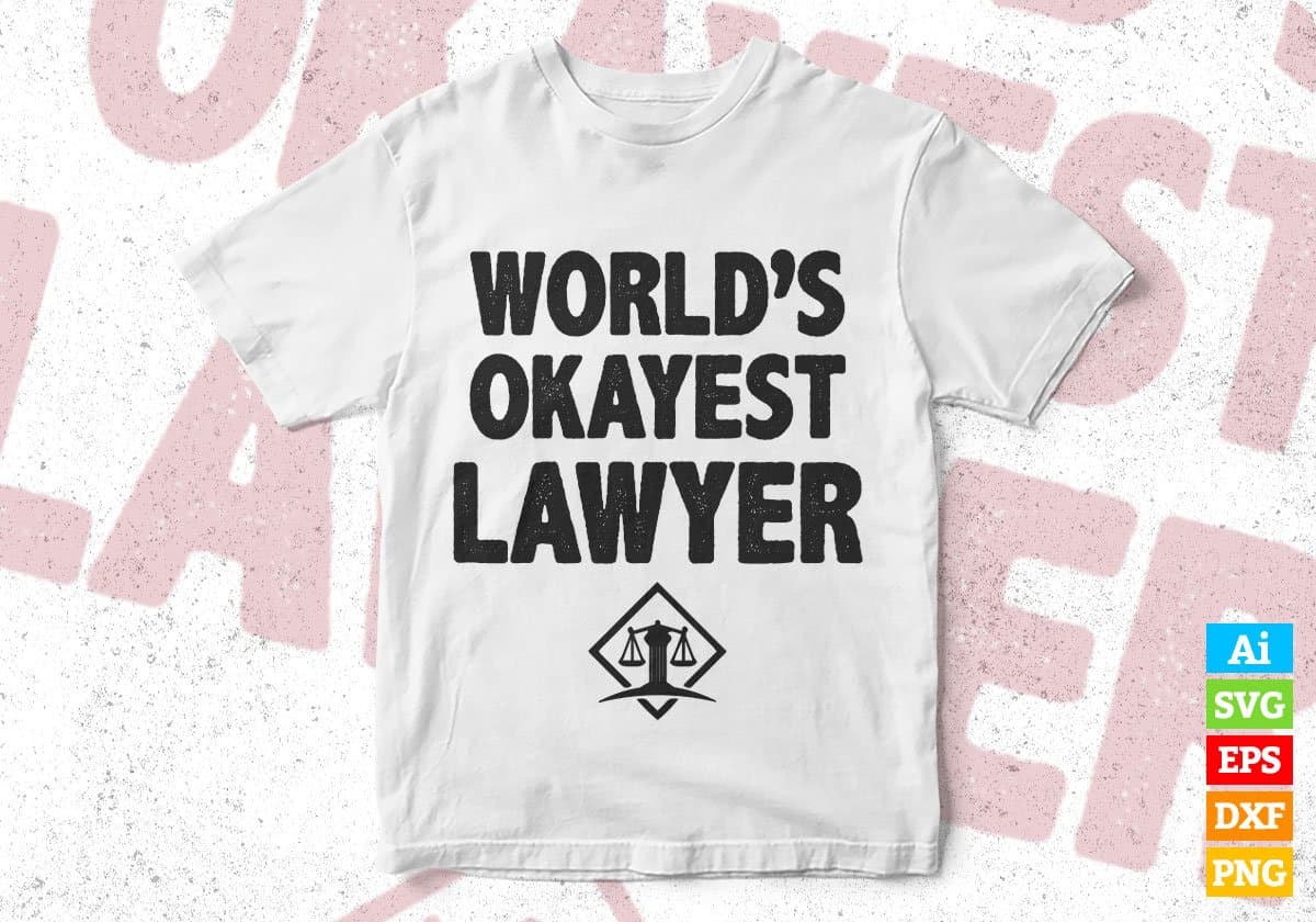 World's Okayest Lawyer Editable Vector T-shirt Designs Png Svg Files