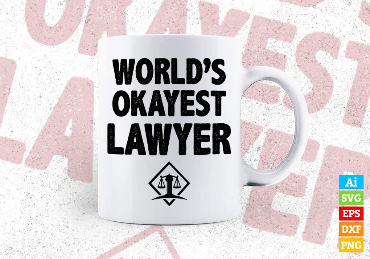 World's Okayest Lawyer Editable Vector T-shirt Designs Png Svg Files