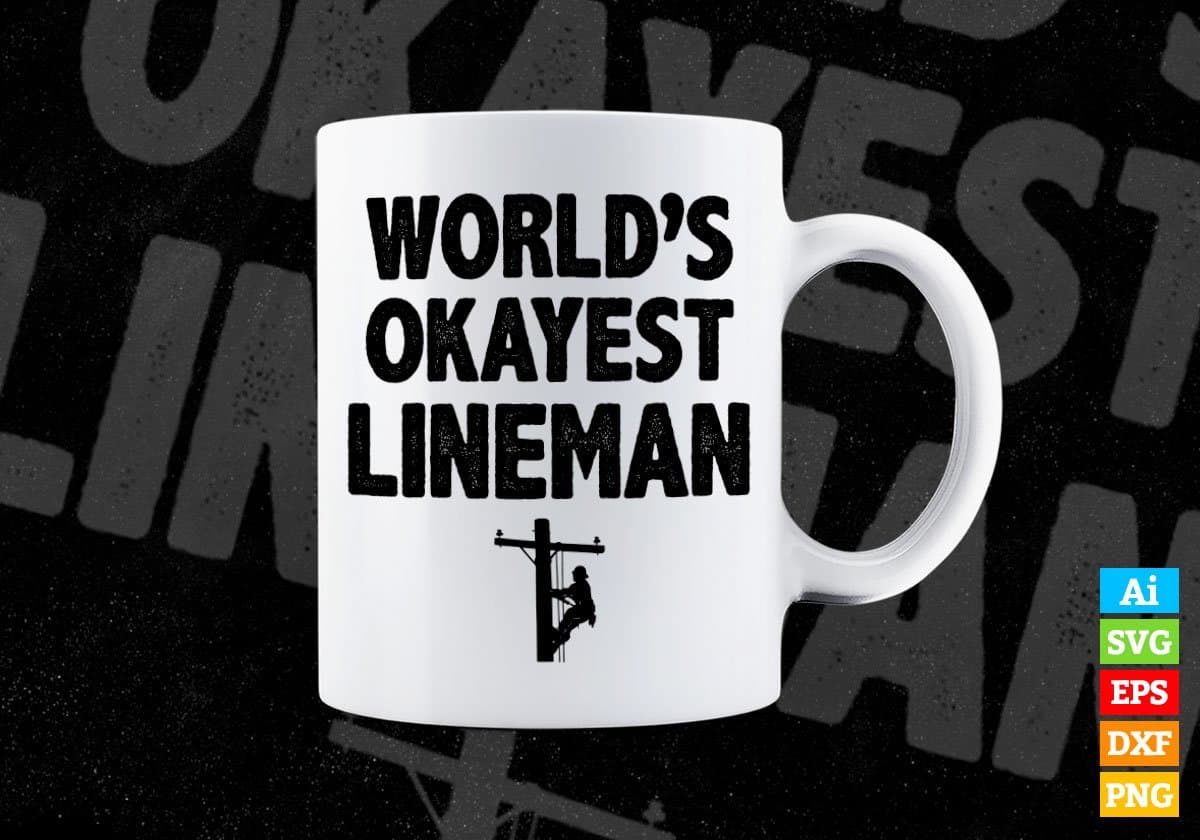 World's Okayest Lineman Editable Vector T-shirt Designs Png Svg Files