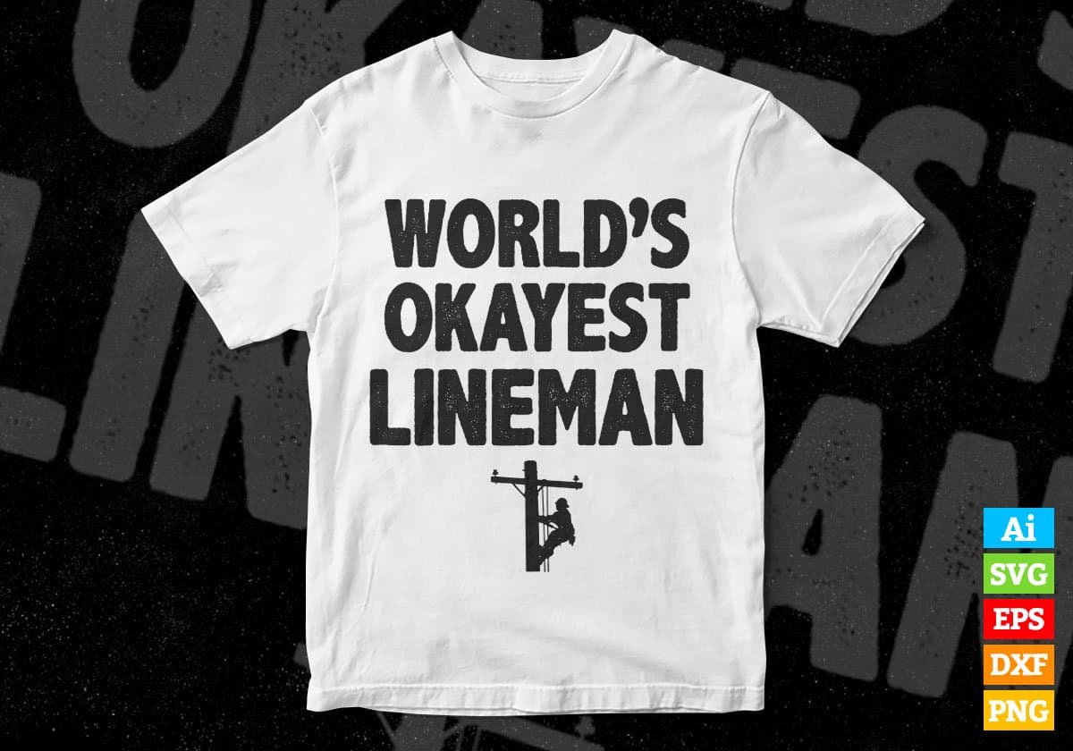 World's Okayest Lineman Editable Vector T-shirt Designs Png Svg Files