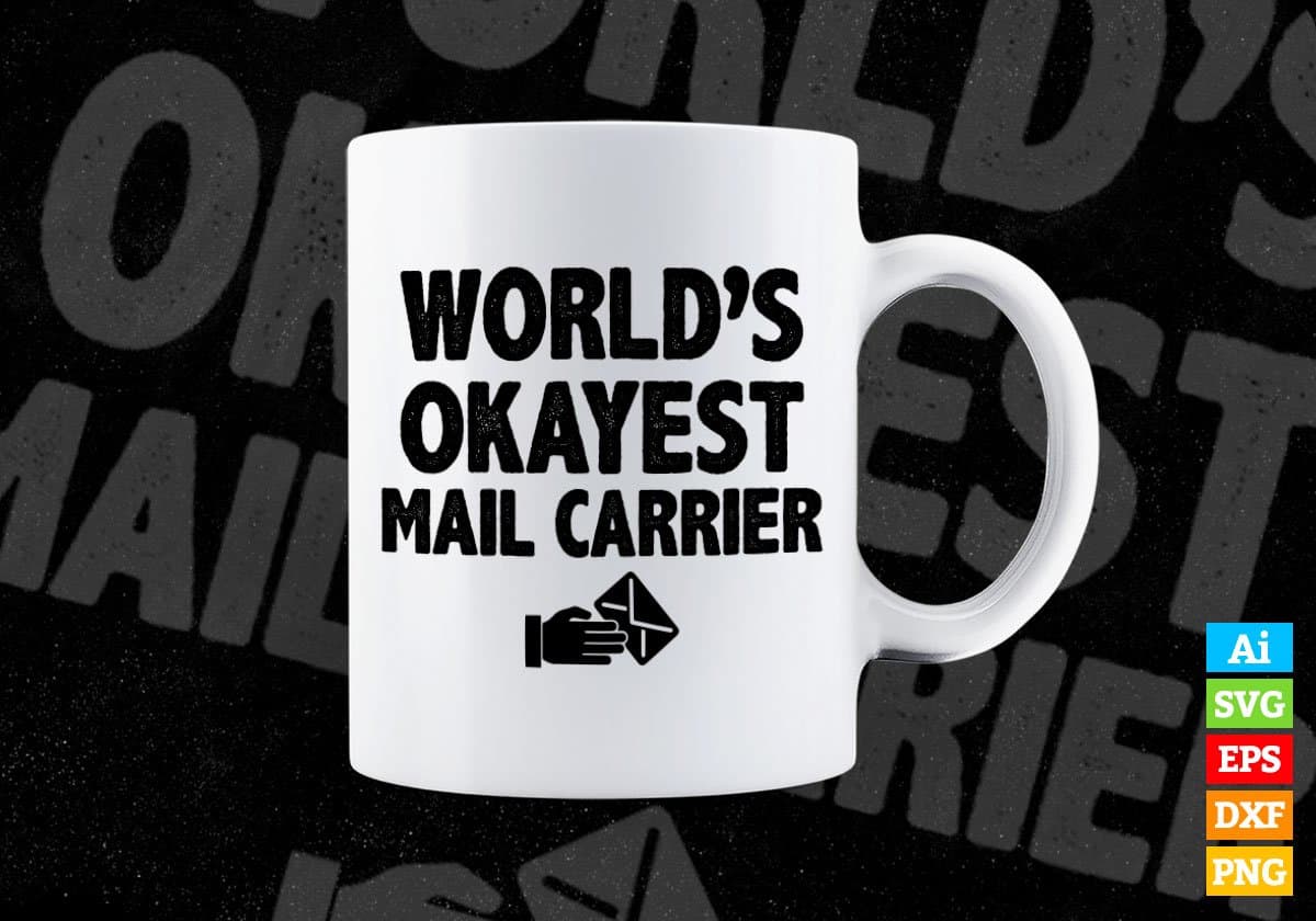 World's Okayest Mail Carrier Editable Vector T-shirt Designs Png Svg Files