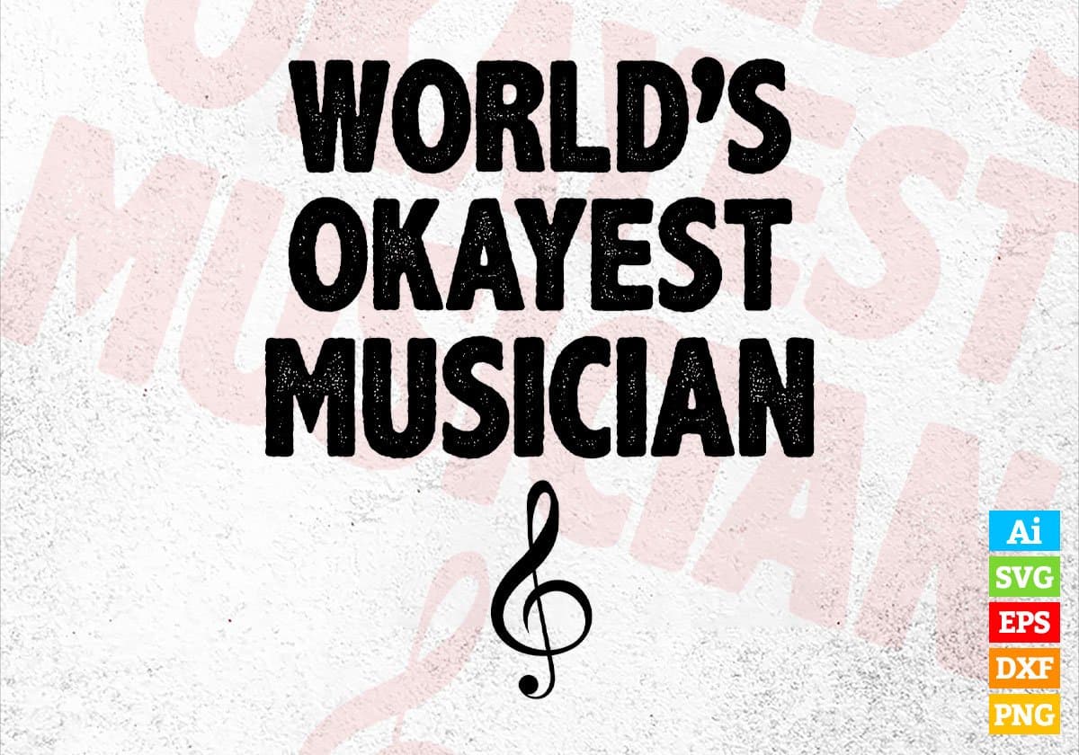 World's Okayest Musician Editable Vector T-shirt Designs Png Svg Files