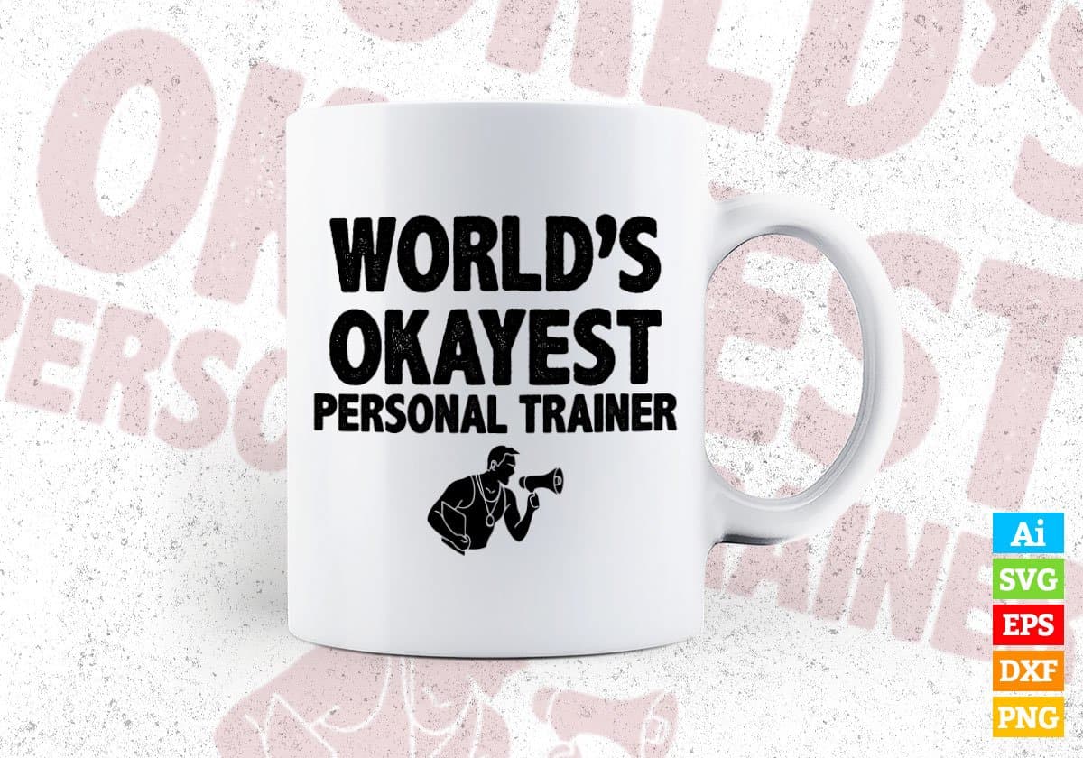 World's Okayest Personal Trainer Editable Vector T-shirt Designs Png Svg Files