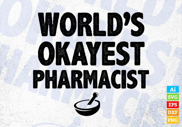 products/worlds-okayest-pharmacist-editable-vector-t-shirt-designs-png-svg-files-274.jpg