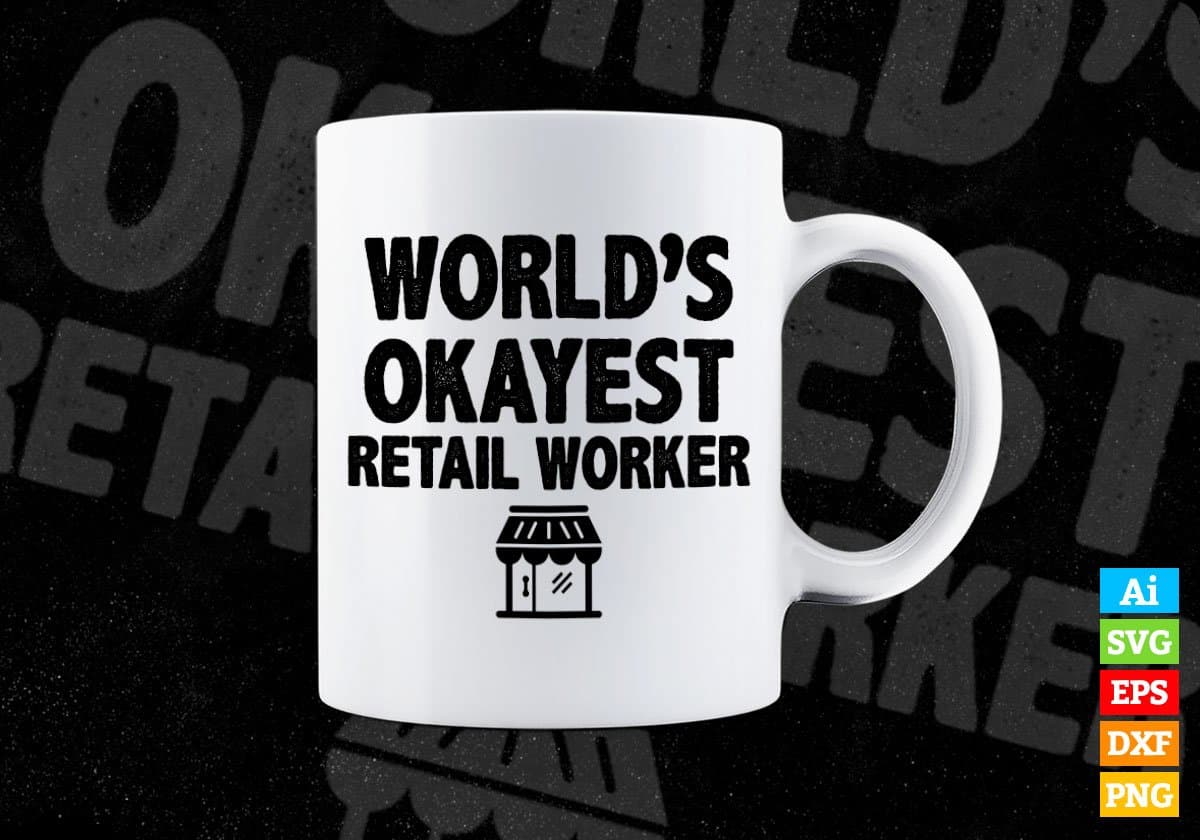 World's Okayest Retail Worker Editable Vector T-shirt Designs Png Svg Files