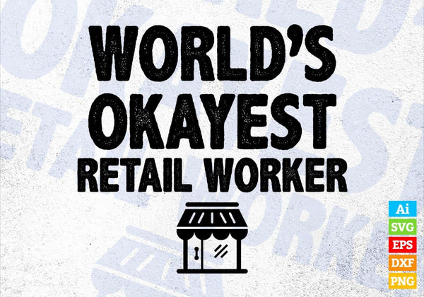 products/worlds-okayest-retail-worker-editable-vector-t-shirt-designs-png-svg-files-652.jpg