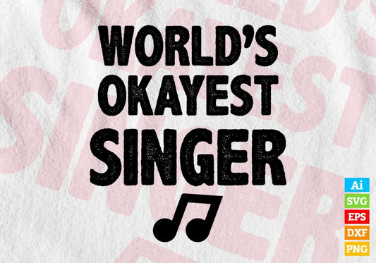 World's Okayest Singer Editable Vector T-shirt Designs Png Svg Files