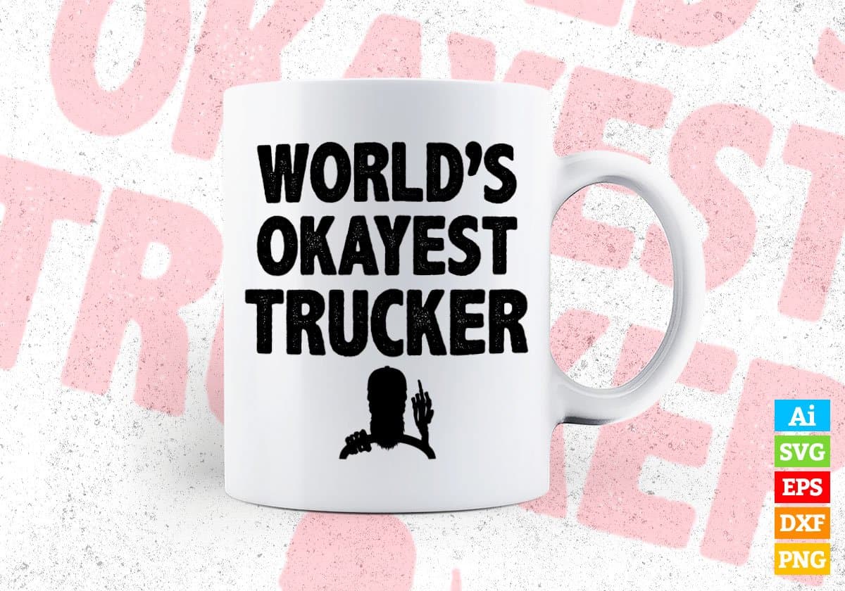 World's Okayest Trucker Editable Vector T-shirt Designs Png Svg Files