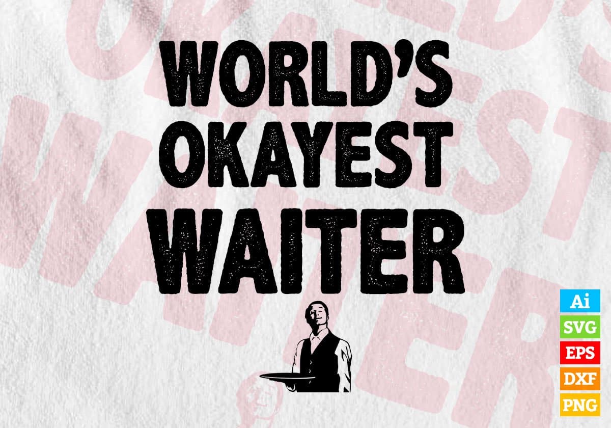 World's Okayest Waiter Editable Vector T-shirt Designs Png Svg Files