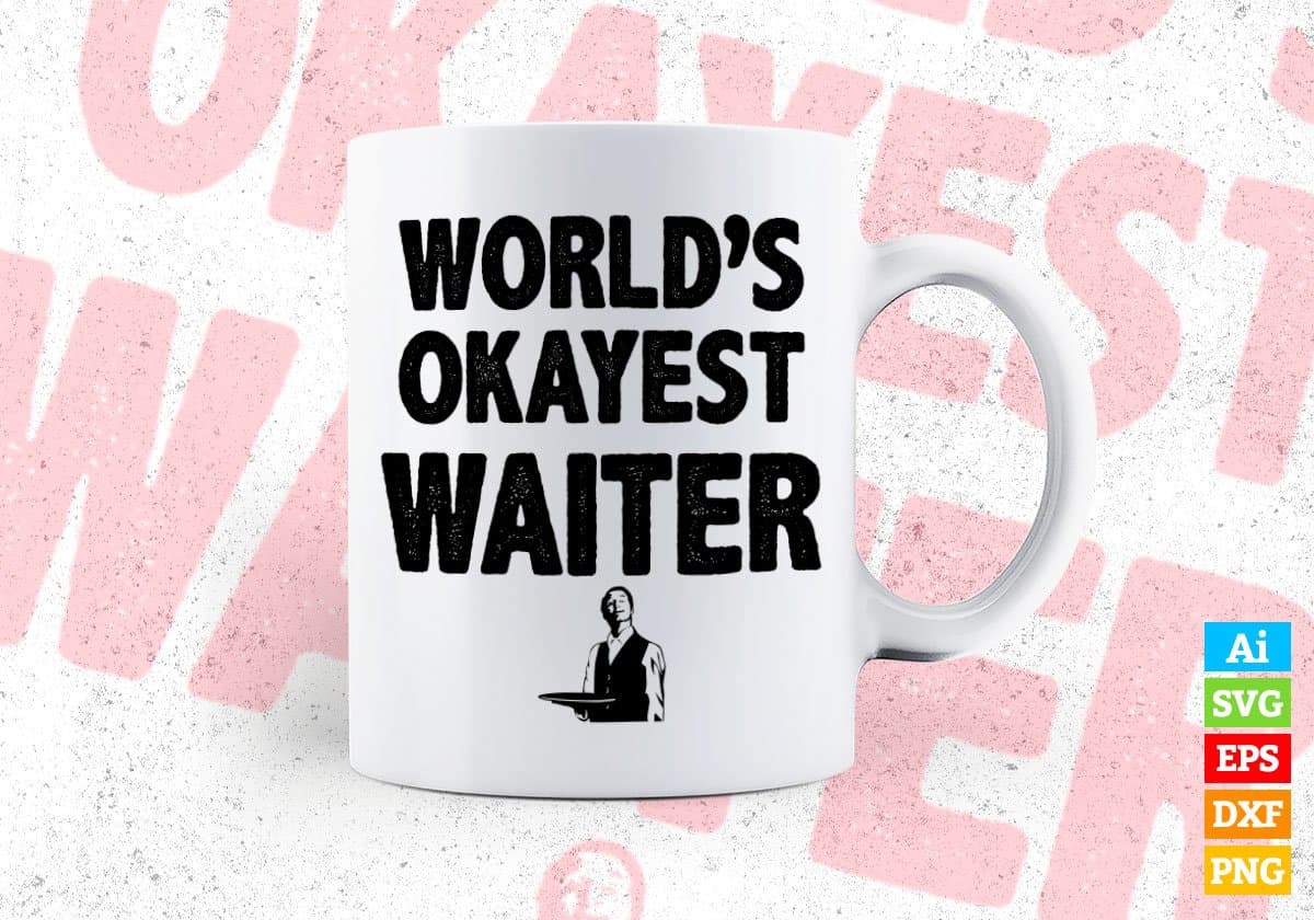 World's Okayest Waiter Editable Vector T-shirt Designs Png Svg Files