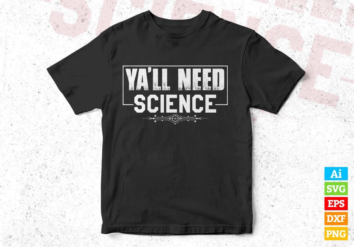 Ya'll Need Science T shirt Design In Svg Png Cutting Printable Files