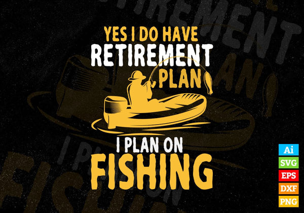 products/yes-i-do-have-retirement-plan-i-plan-fishing-editable-vector-t-shirt-design-in-ai-svg-png-510.jpg