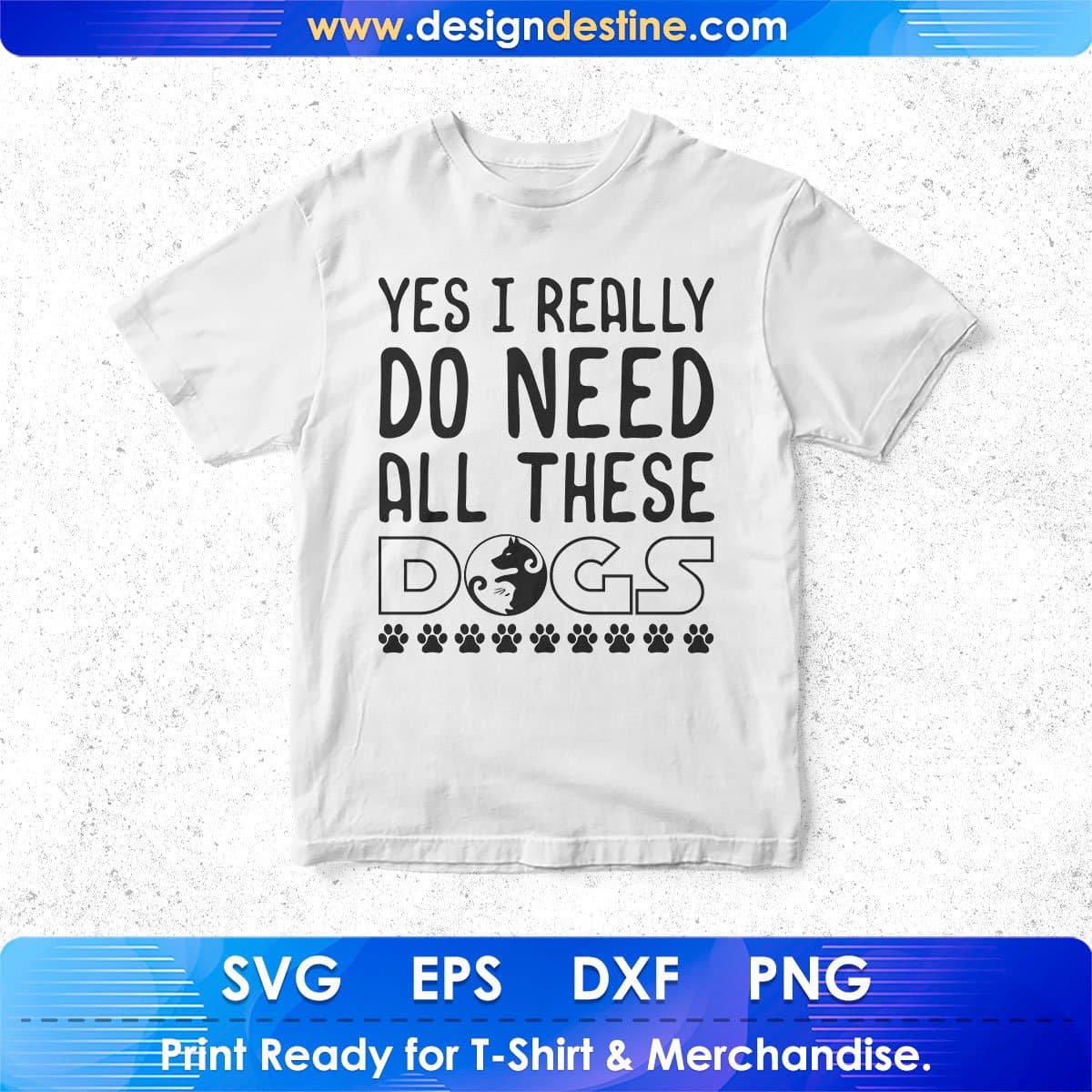 Yes I Really Do Need All These Dogs T shirt Design In Svg Png Cutting Printable Files
