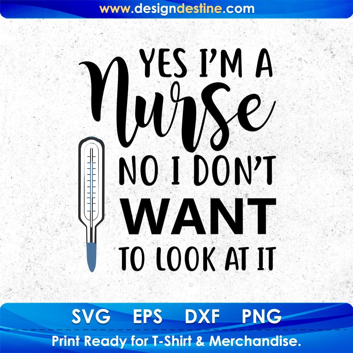 Yes I'm A Nurse No I Do Not Want To Look At It T shirt Design In Svg Png Cutting Printable Files