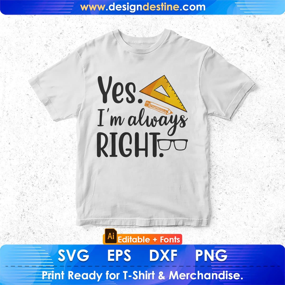 Yes I'm Always Right Editable T shirt Design In Ai Svg Png Cutting Printable Files