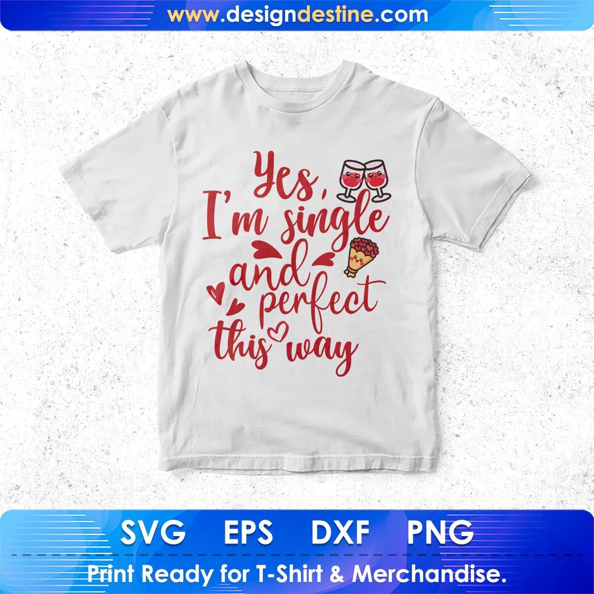 Yes I’m Single And Perfect This Way T shirt Design In Svg Png Cutting Printable Files