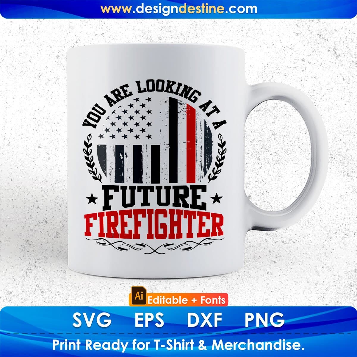 You Are Looking At A Future Firefighter Editable T shirt Design In Ai Png Svg Cutting Printable Files