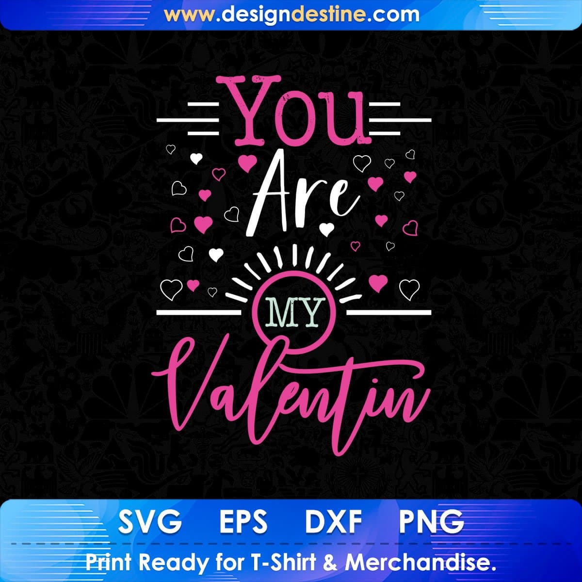 You Are My Valentine T shirt Design In Svg Png Cutting Printable Files
