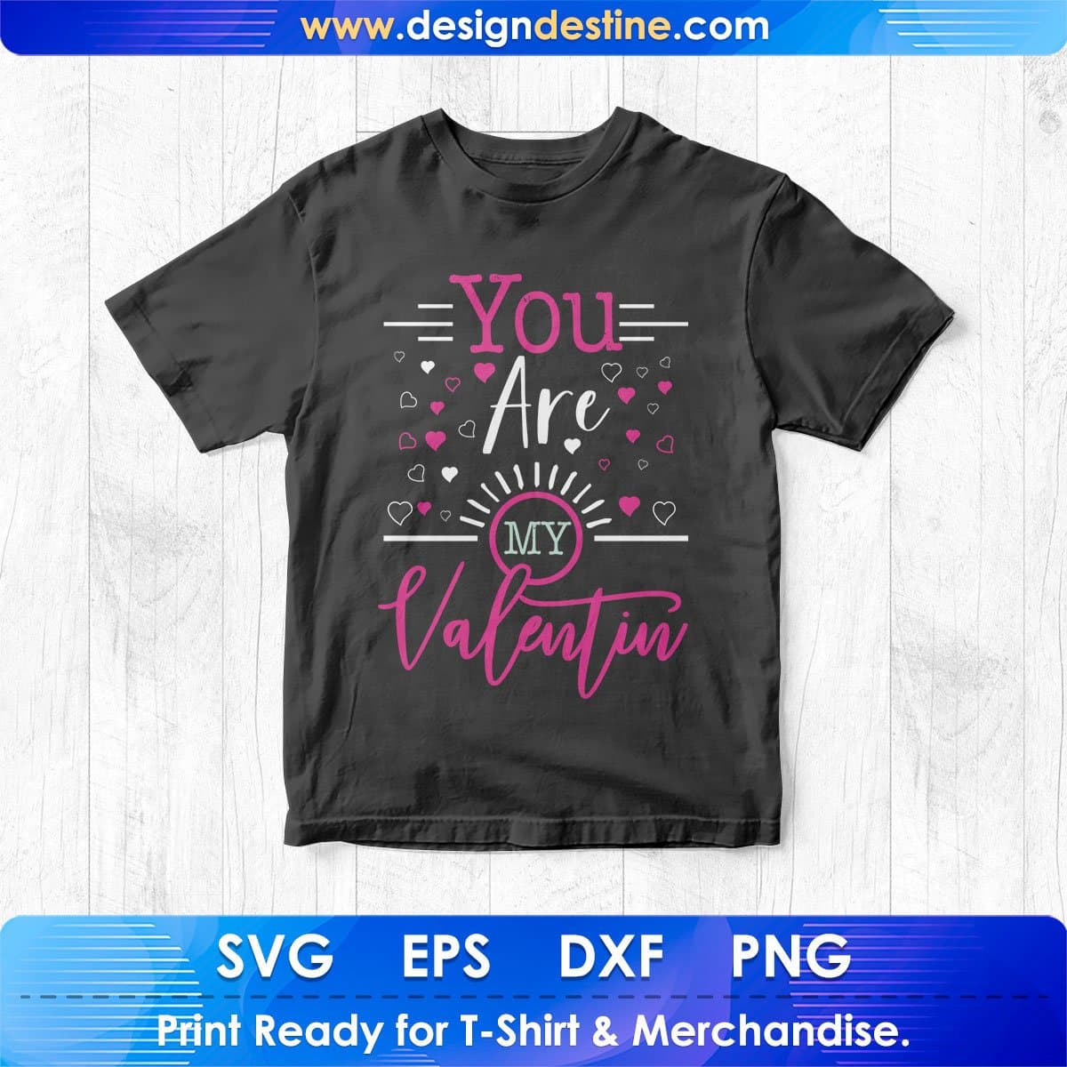 You Are My Valentine T shirt Design In Svg Png Cutting Printable Files
