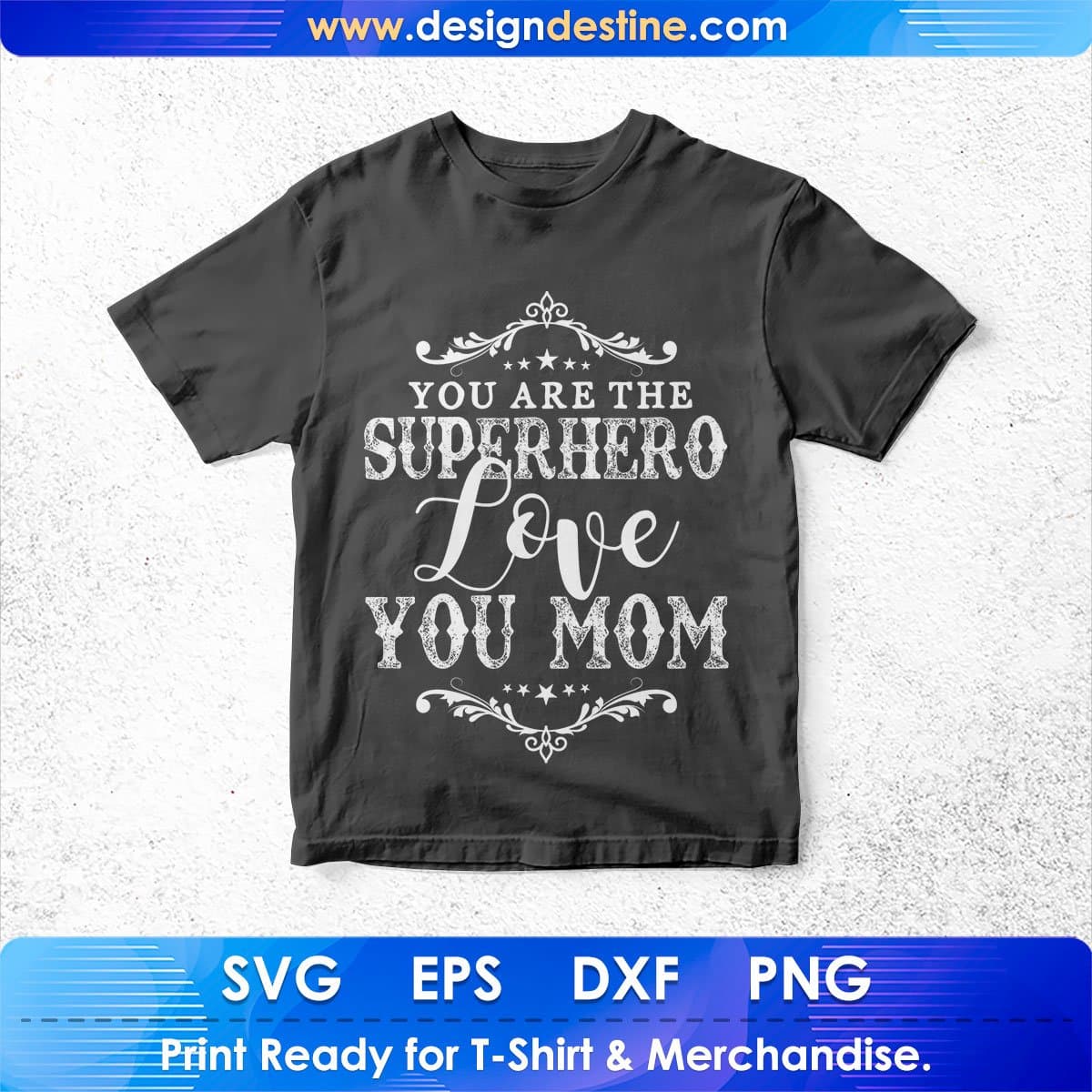 You Are The Superhero Love You Mom Mother's Day T shirt Design In Png Svg Cutting Printable Files
