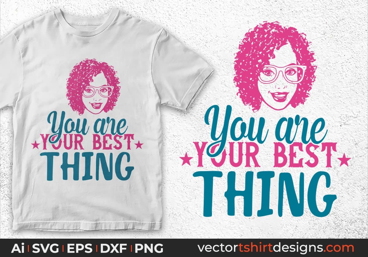 You Are Your Best Thing Afro Editable T shirt Design In Svg Print Files