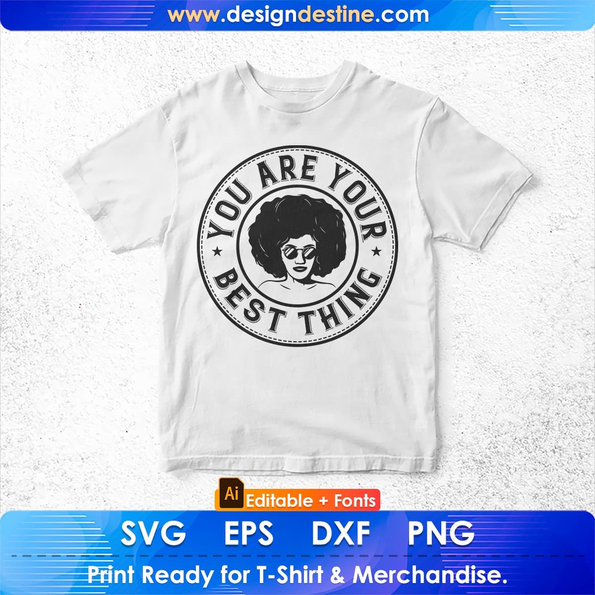 You Are Your Best Thing Afro Editable T shirt Design In Svg Printable Files