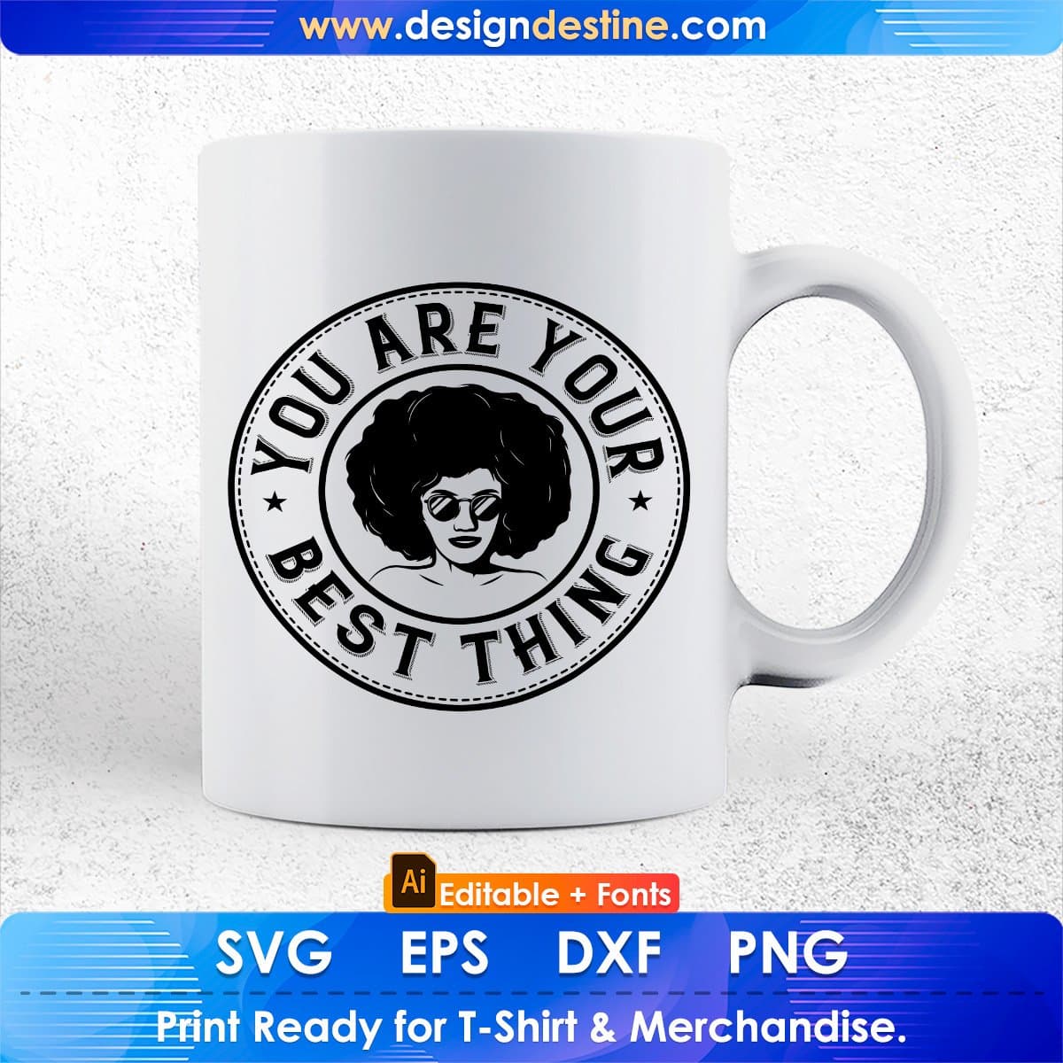 You Are Your Best Thing Afro Editable T shirt Design In Svg Printable Files