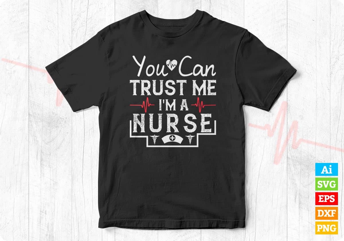 You Can Trust Me I'm A Nurse Editable T shirt Design In Ai Svg Files