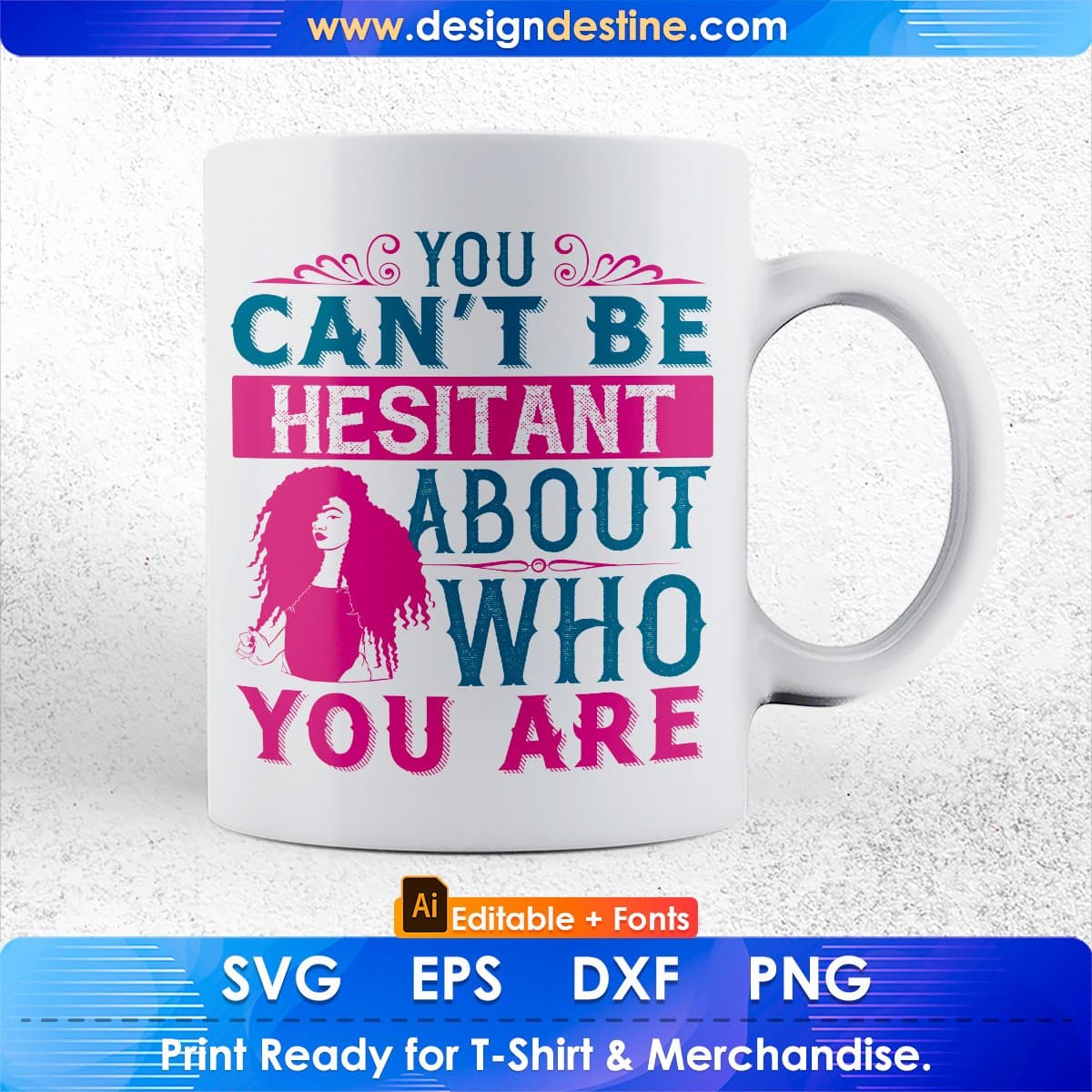 You Can't Be Hesitant About Who You Are Afro Editable T shirt Design In Svg Print Files