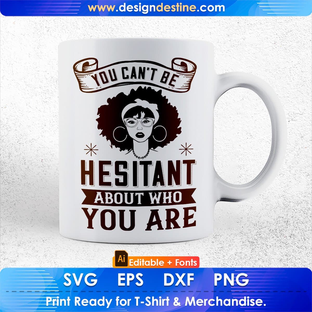 You Can't Be Hesitant About Who You Are Afro Editable T shirt Design In Svg Print Files