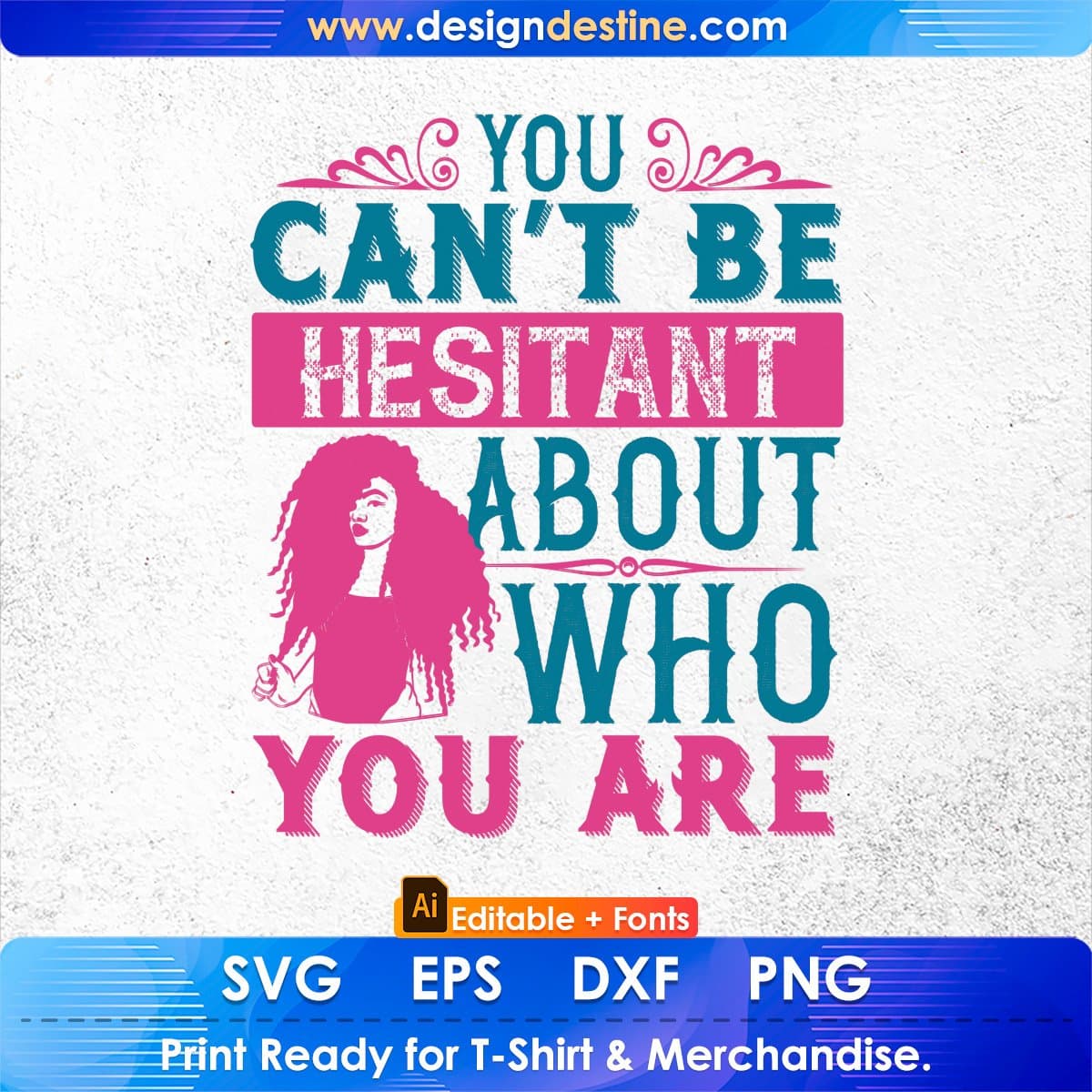 You Can't Be Hesitant About Who You Are Afro Editable T shirt Design In Svg Print Files
