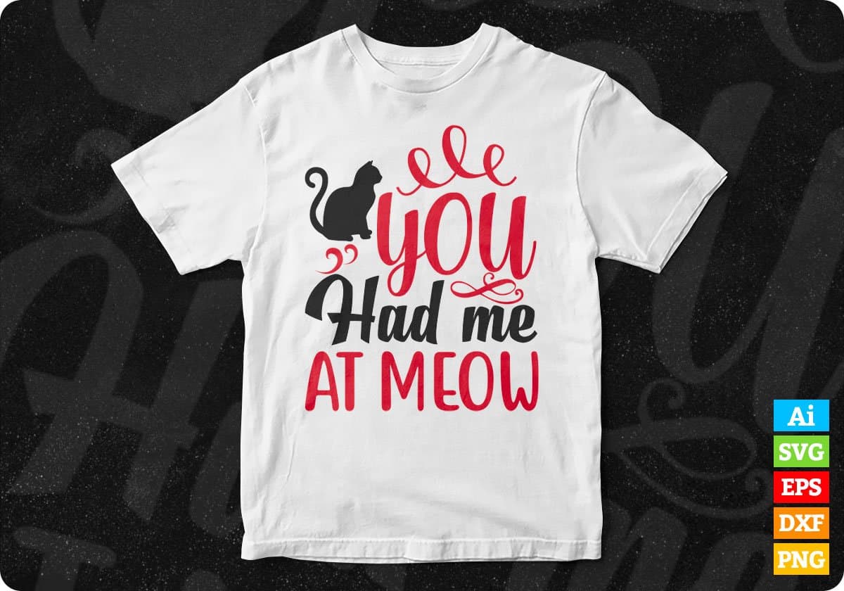 You Had Me At Meow Animal T shirt Design In Svg Png Cutting Printable Files