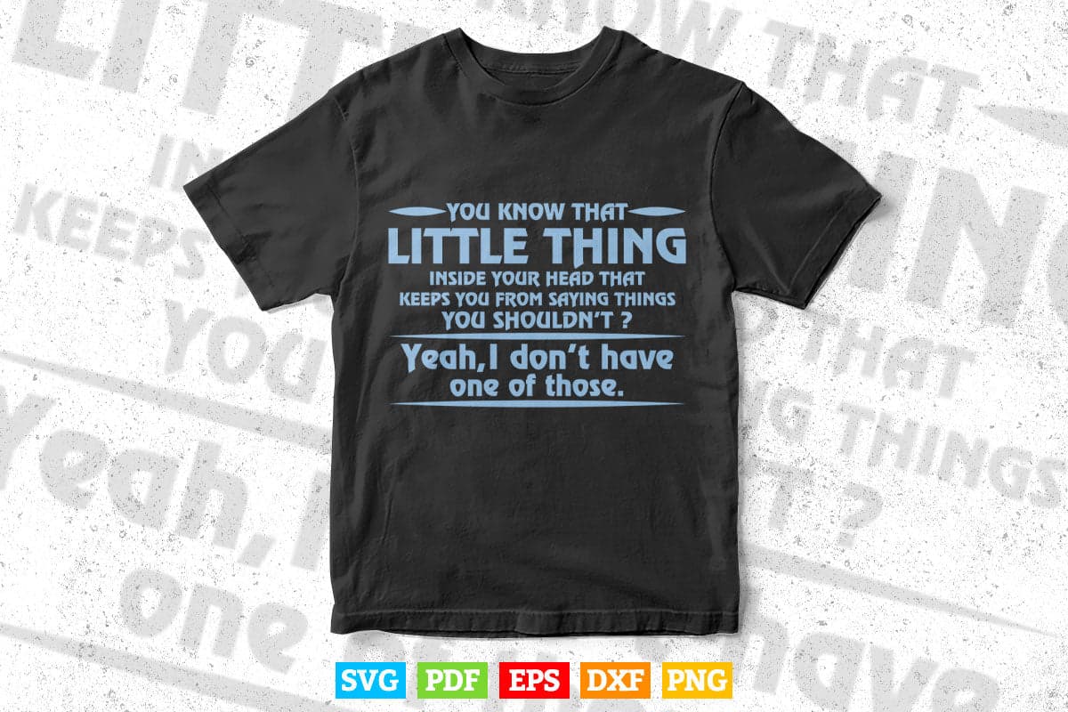 You Know The Little Thing Cool Graphic Sarcastic Sarcasm Novelty Funny Svg Png Cut Files.