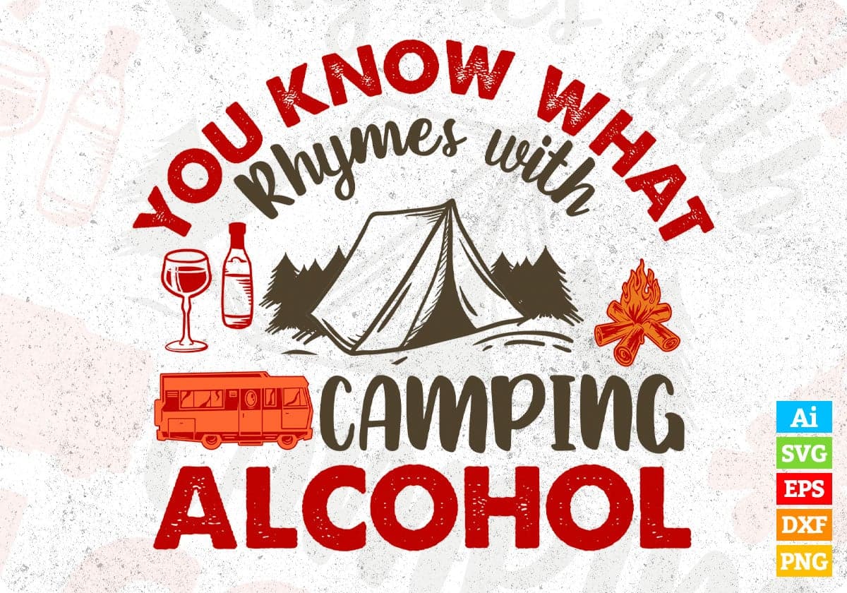 You Know What Rhymes With Camping Alcohol T shirt Design In Svg Png Cutting Printable Files